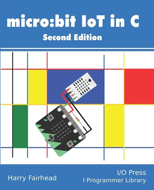 Micro: bit IoT In C Second Edition - Paperback