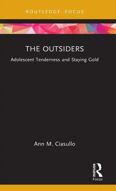 The Outsiders: Adolescent Tenderness and Staying Gold - Hardcover
