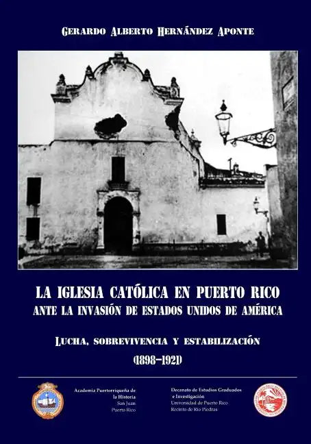 La Iglesia Catolica en Puerto Rico ante la invasion de Estados Unidos de America - Paperback