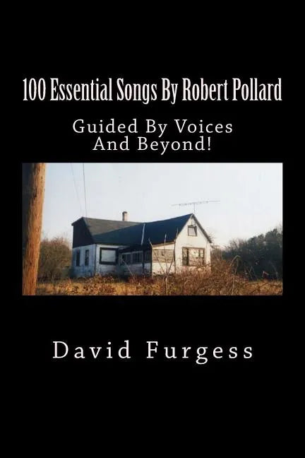 100 Essential Songs By Robert Pollard: Genius Needs No Remx - Paperback