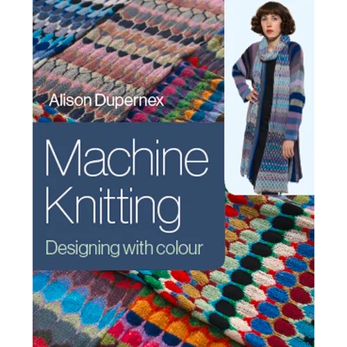 Machine Knitting: Designing with Colour - Hardcover