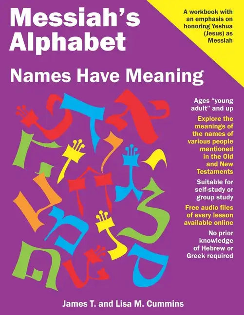 Messiah's Alphabet: Names Have Meaning: An Exploration of the Meanings of the Names of People Mentioned in the Old and New Testaments - Paperback