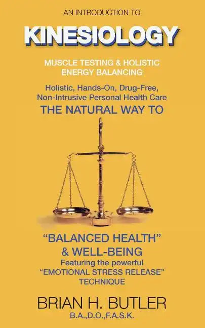 An introduction to Kinesiology: Muscle testing and holistic energy balancing - Paperback