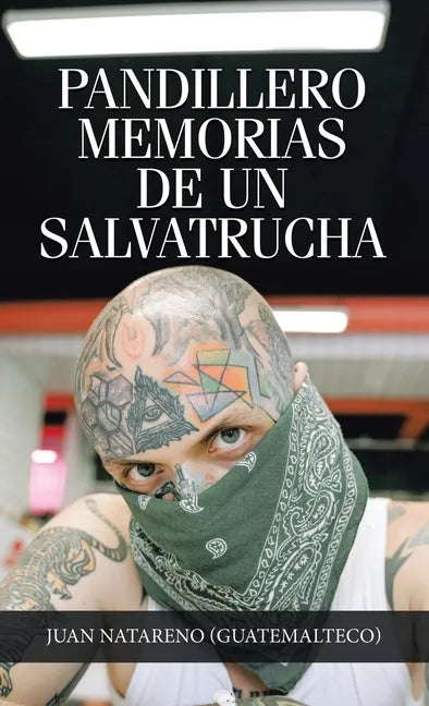 Pandillero Memorias De Un Salvatrucha - Hardcover