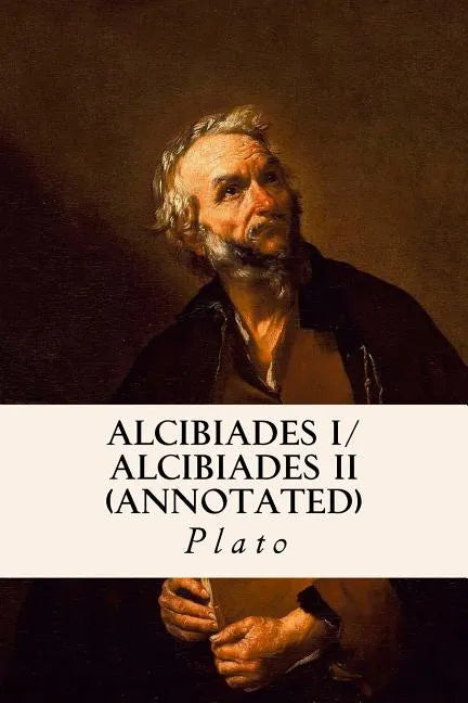 ALCIBIADES I/ ALCIBIADES II (annotated) - Paperback
