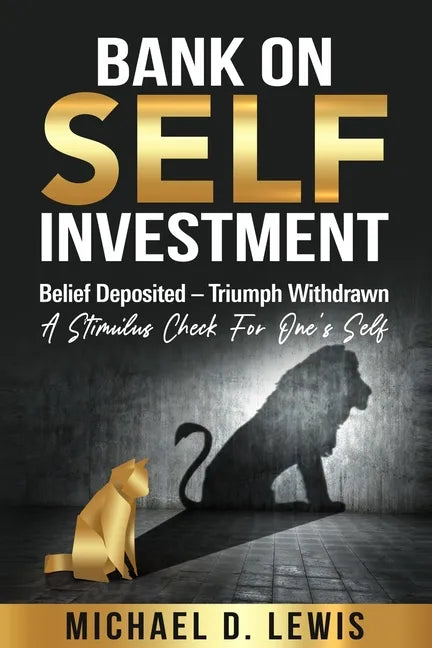 BANK ON SELF-INVESTMENT Belief Deposited-Triumph Withdrawn: A Stimulus Check for One's Self - Paperback