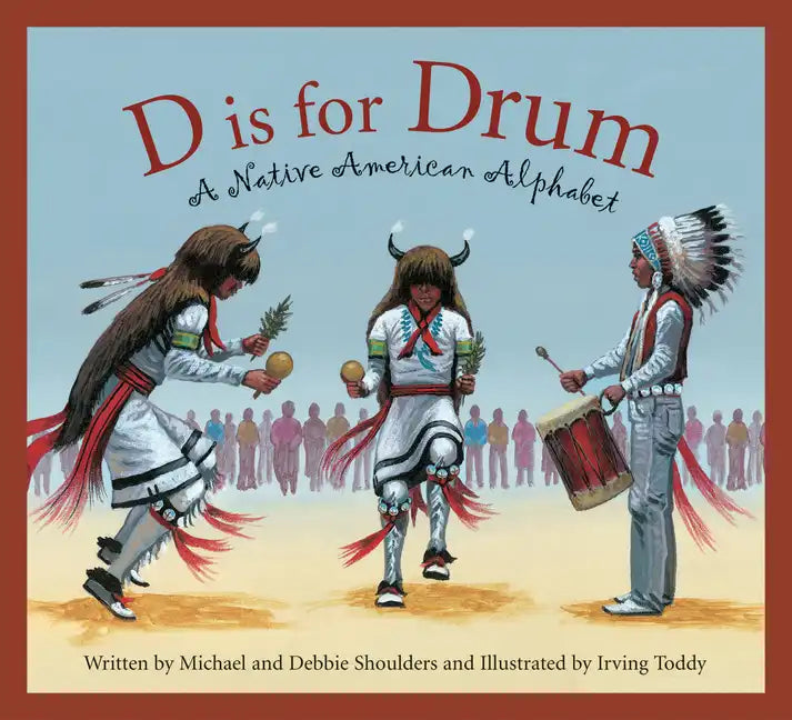 D Is for Drum: A Native American Alphabet - Hardcover