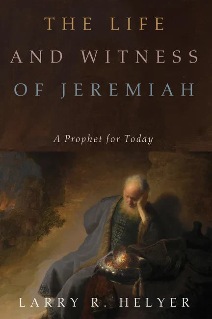 The Life and Witness of Jeremiah: A Prophet for Today - Paperback