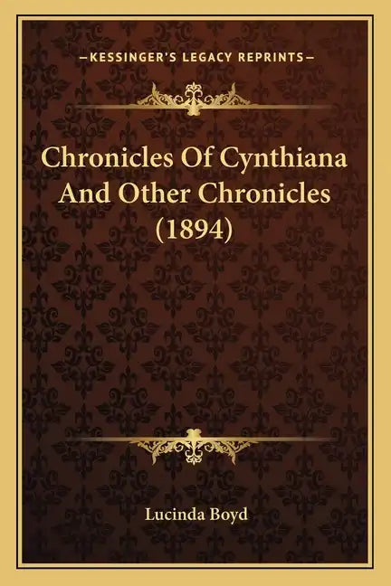 Chronicles Of Cynthiana And Other Chronicles (1894) - Paperback