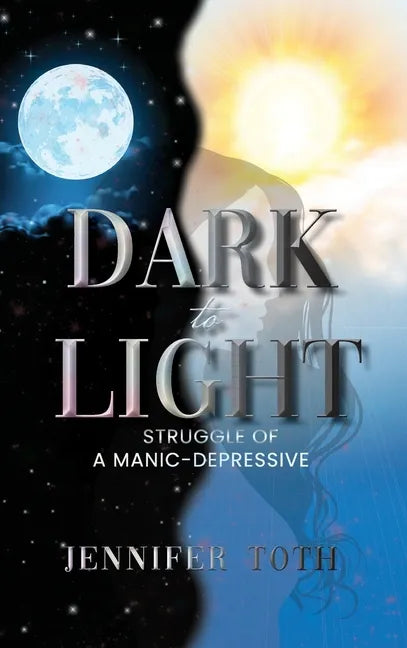 Dark to Light: Struggle of a Manic-Depressive - Hardcover