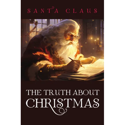 The Truth About Christmas - Hardcover