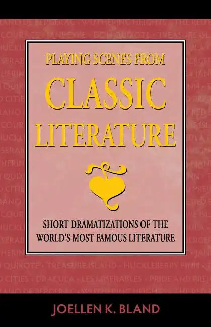 Playing Scenes from Classic Literature: Short Dramatizations of the World's Most Famous Literature - Paperback
