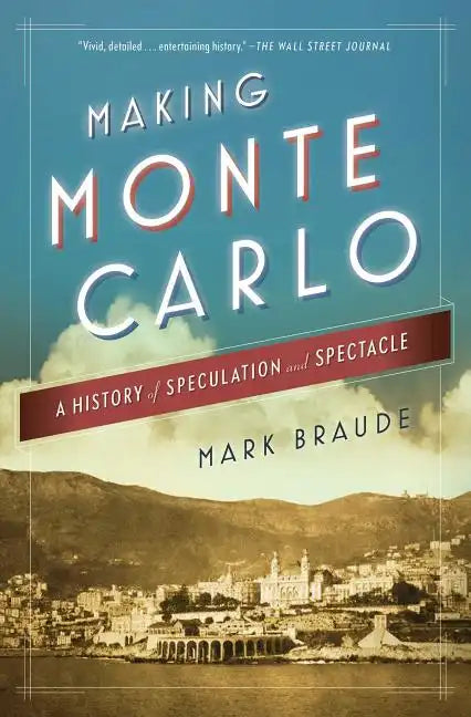 Making Monte Carlo: A History of Speculation and Spectacle - Paperback