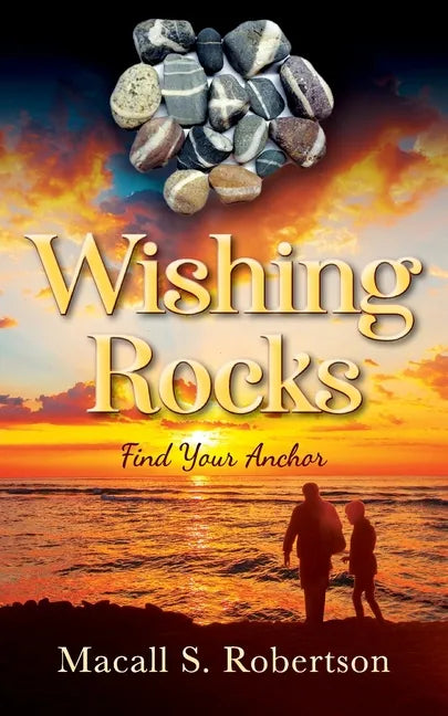 Wishing Rocks: Find Your Anchor - Paperback