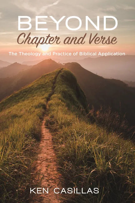 Beyond Chapter and Verse: The Theology and Practice of Biblical Application - Paperback