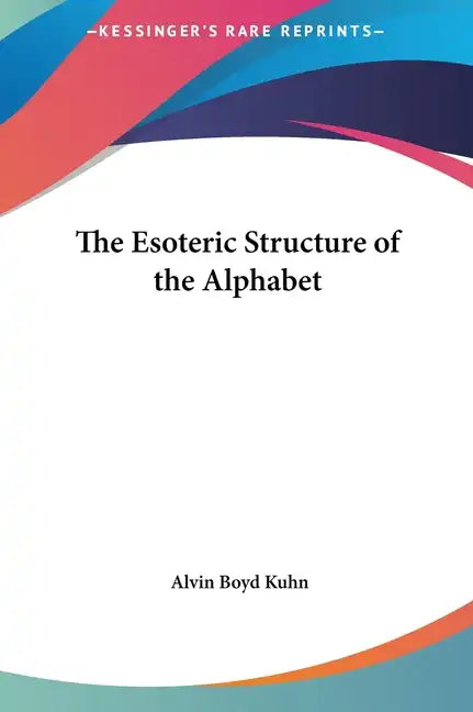 The Esoteric Structure of the Alphabet - Hardcover