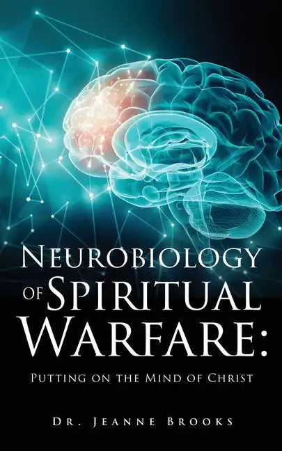 The Neurobiology of Spiritual Warfare: Putting on the mind of Christ - Paperback