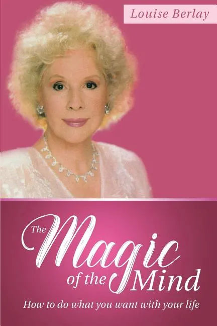 The Magic of the Mind: How To Do What You Want With Your Life - Paperback