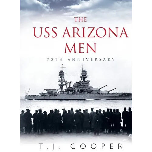 The USS Arizona Men: 75th Anniversary - Hardcover