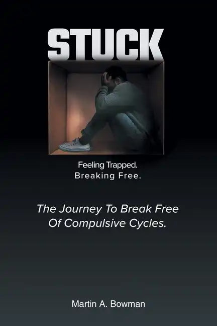 Stuck: Feeling Trapped. Breaking Free. - Paperback
