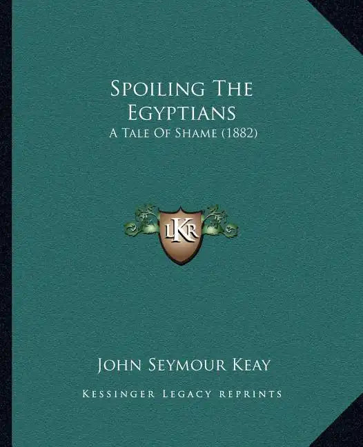 Spoiling The Egyptians: A Tale Of Shame (1882) - Paperback