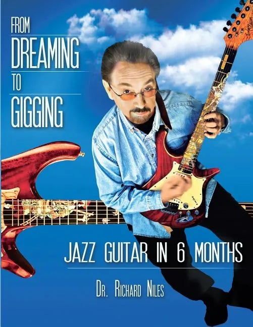 From Dreaming To Gigging: Jazz Guitar in 6 Months - Paperback
