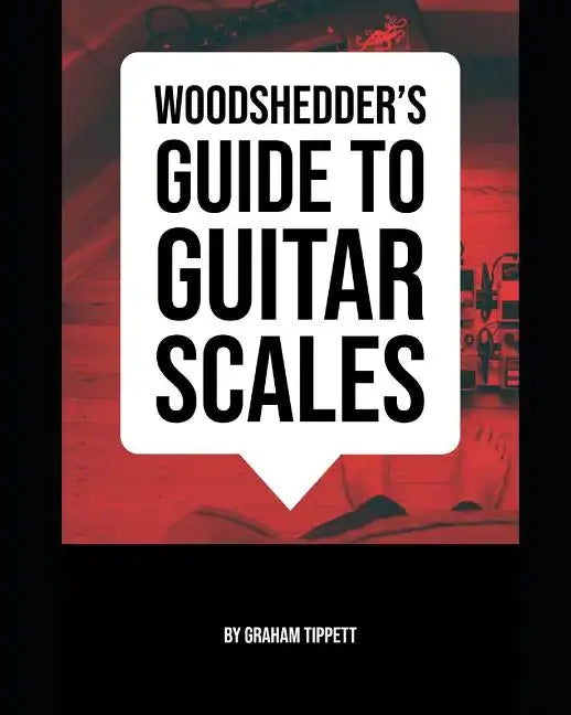 Woodshedder's Guide to Guitar Scales - Paperback