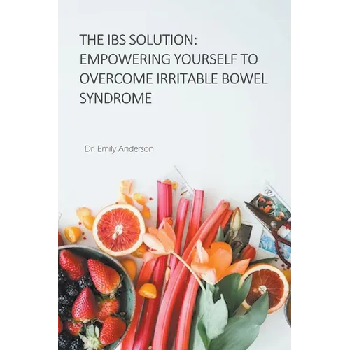 The IBS Solution: Empowering Yourself to Overcome Irritable Bowel Syndrome - Paperback