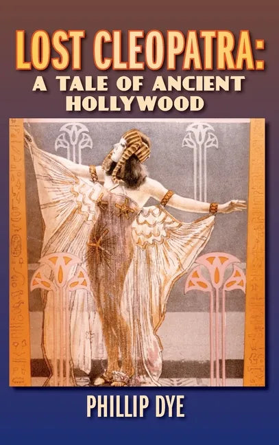 Lost Cleopatra: A Tale of Ancient Hollywood (hardback) - Hardcover