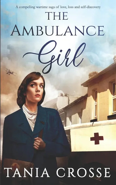 THE AMBULANCE GIRL a compelling wartime saga of love, loss and self-discovery - Paperback