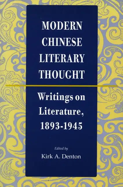 Modern Chinese Literary Thought: Writings on Literature, 1893-1945 - Paperback