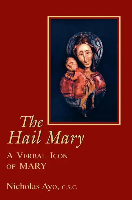 The Hail Mary: A Verbal Icon of Mary - Paperback