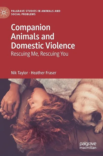 Companion Animals and Domestic Violence: Rescuing Me, Rescuing You - Hardcover