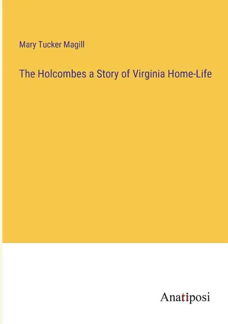 The Holcombes a Story of Virginia Home-Life - Paperback