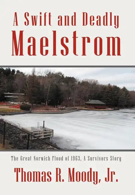 'A Swift and Deadly Maelstrom: The Great Norwich Flood of 1963, a Survivors Story - Hardcover