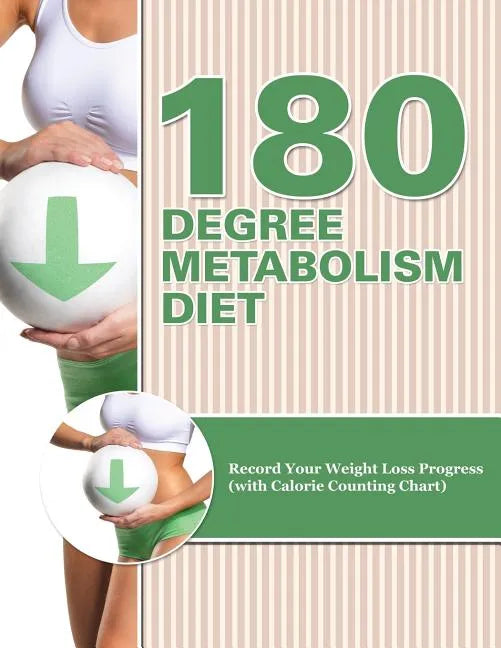 180 Degree Metabolism Diet: Track Your Diet Success (with Food Pyramid, Calorie Guide and BMI Chart) - Paperback
