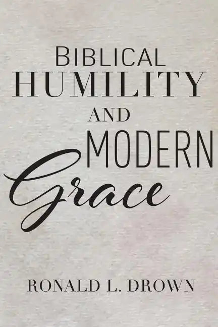 Biblical Humility and Modern Grace - Paperback