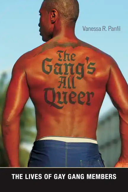 The Gang's All Queer: The Lives of Gay Gang Members - Paperback