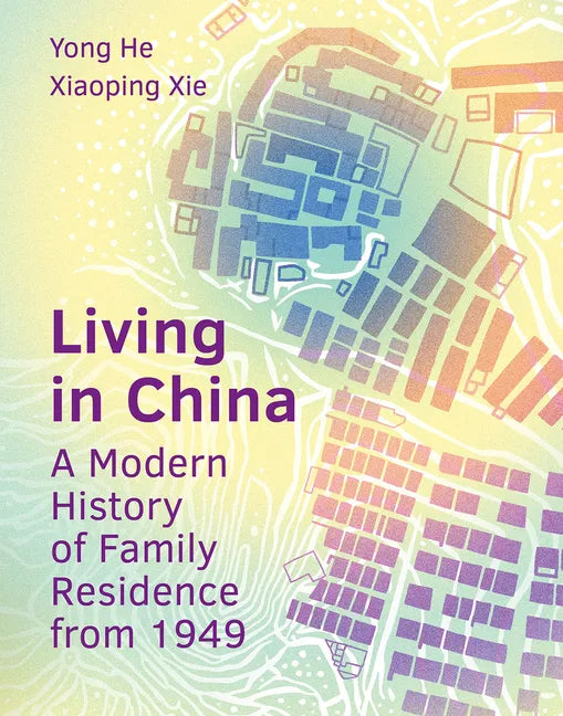 Living in China: A Modern History of Family Residence from 1949 - Hardcover