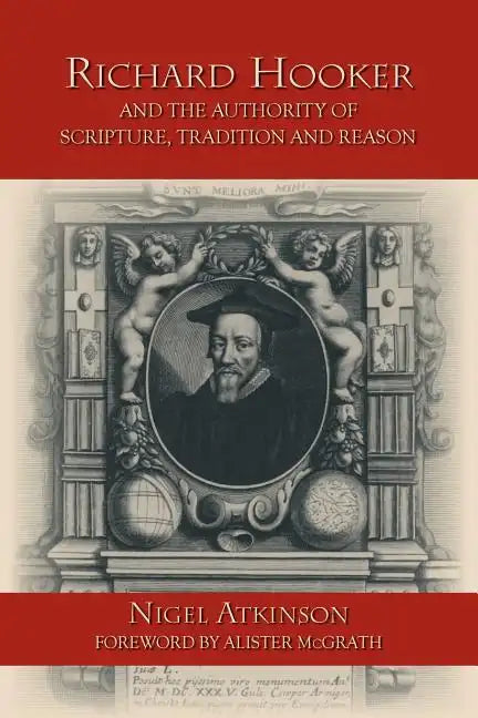 Richard Hooker and the Authority of Scripture, Tradition and Reason - Paperback