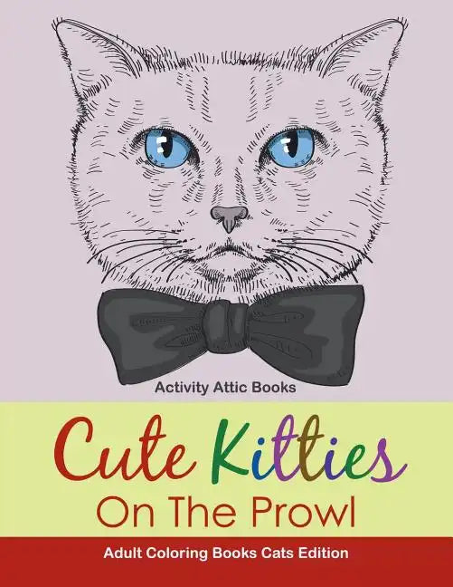 Cute Kitties On The Prowl - Adult Coloring Books Cats Edition - Paperback