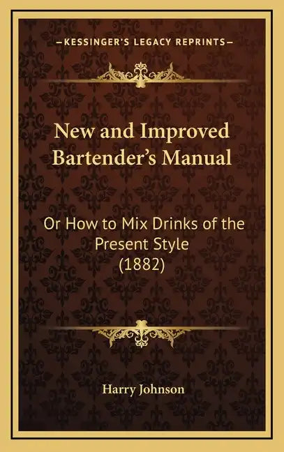 New and Improved Bartender's Manual: Or How to Mix Drinks of the Present Style (1882) - Hardcover