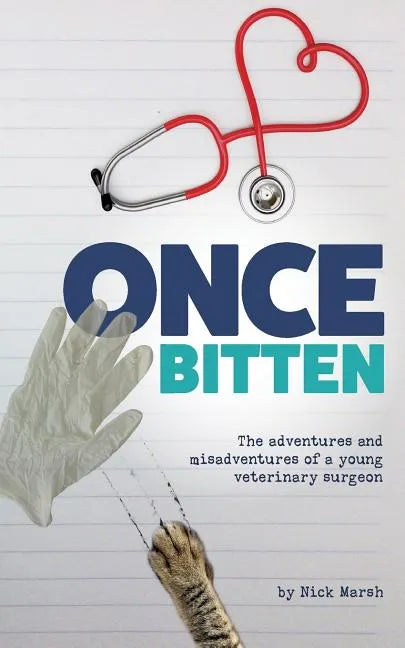 Once Bitten: The adventures and misadventures of a young veterinary surgeon - Paperback
