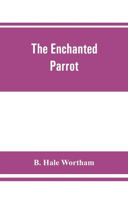 The enchanted parrot: being a selection from the "Suka Saptati", or, The seventy tales of a parrot - Paperback