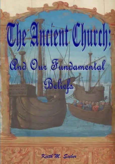 The Ancient Church: And Our Fundamental Beliefs - Paperback