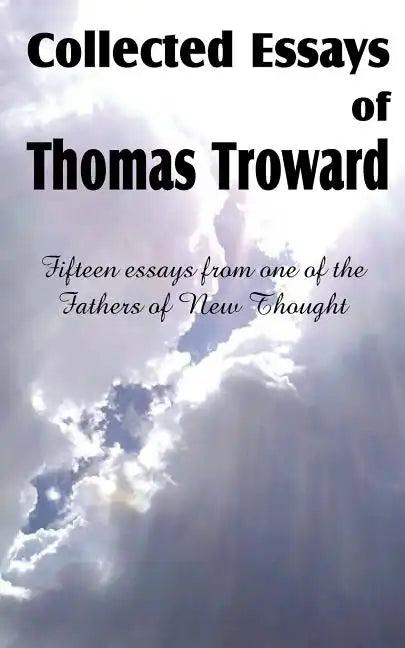 Collected Essays of Thomas Troward - Paperback