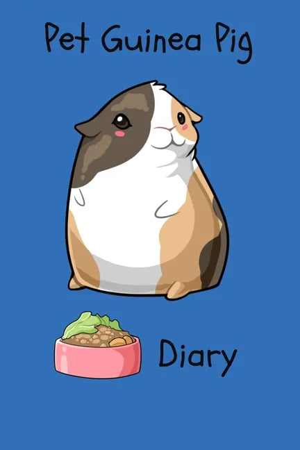 Pet Guinea Pig Diary: Customized Kid-Friendly & Easy to Use, Daily Guinea Pig Log Book to Look After All Your Small Pet's Needs. Great For R - Paperback