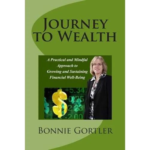 Journey to Wealth: A Practical and Mindful Approach to Growing and Sustaining Financial Well-Being - Paperback