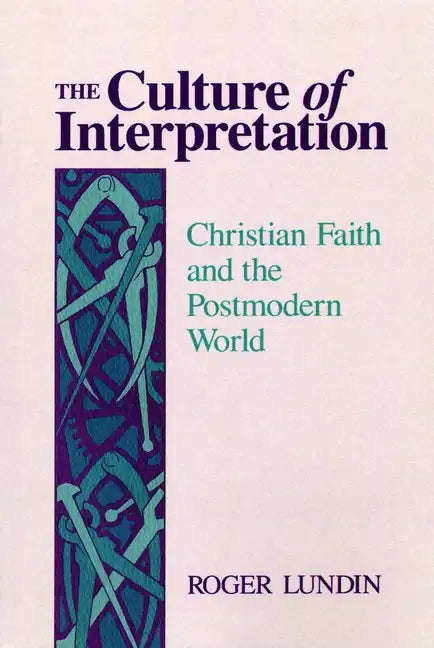 The Culture of Interpretation: Christian Faith and the Postmodern World - Paperback