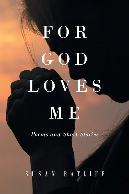 For God Loves Me: Poems and Short Stories - Paperback